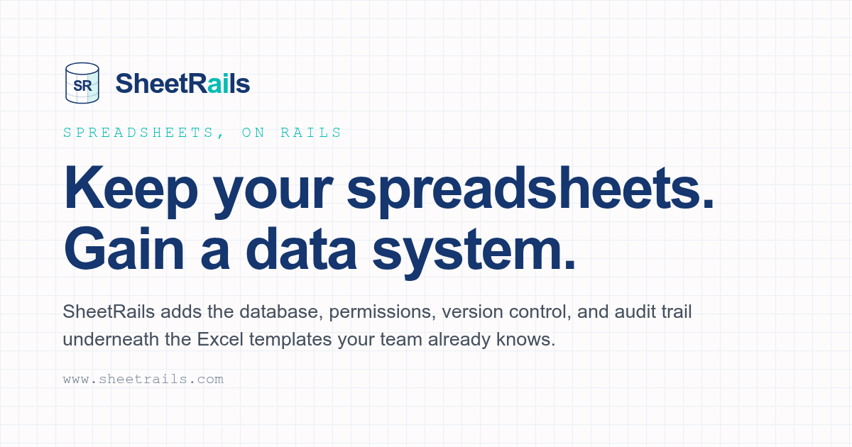 SheetRails — Keep your spreadsheets. Gain a data system.